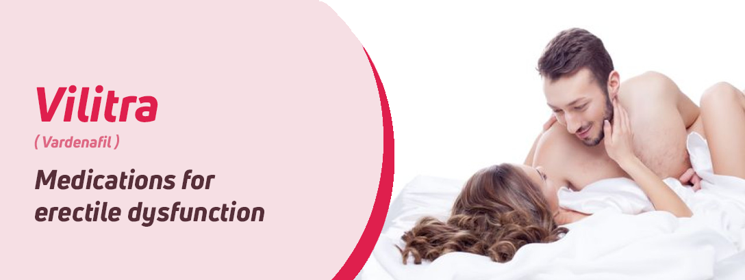 Vilitra – An Affordable and Effective Solution for Erectile Dysfunction