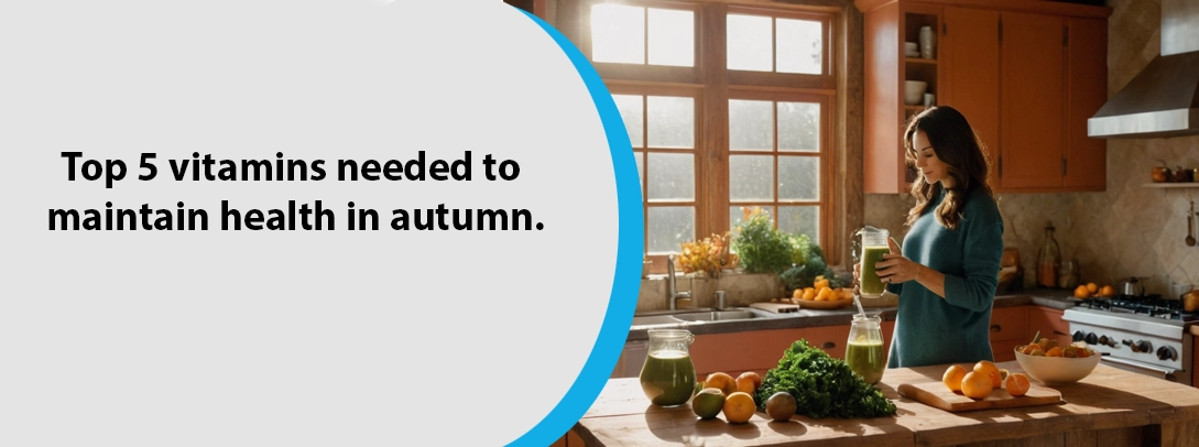 Top 5 Vitamins Needed to Maintain Health in Autumn